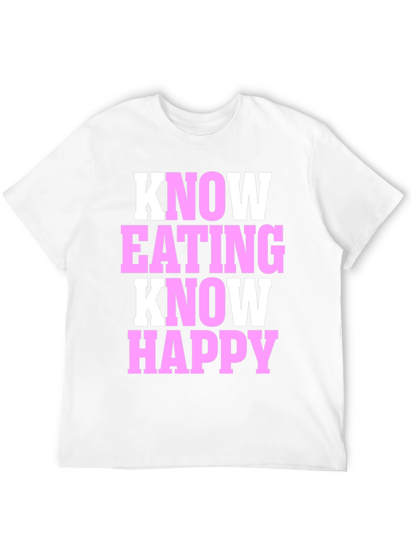 Know Eating Know Happy T-Shirt