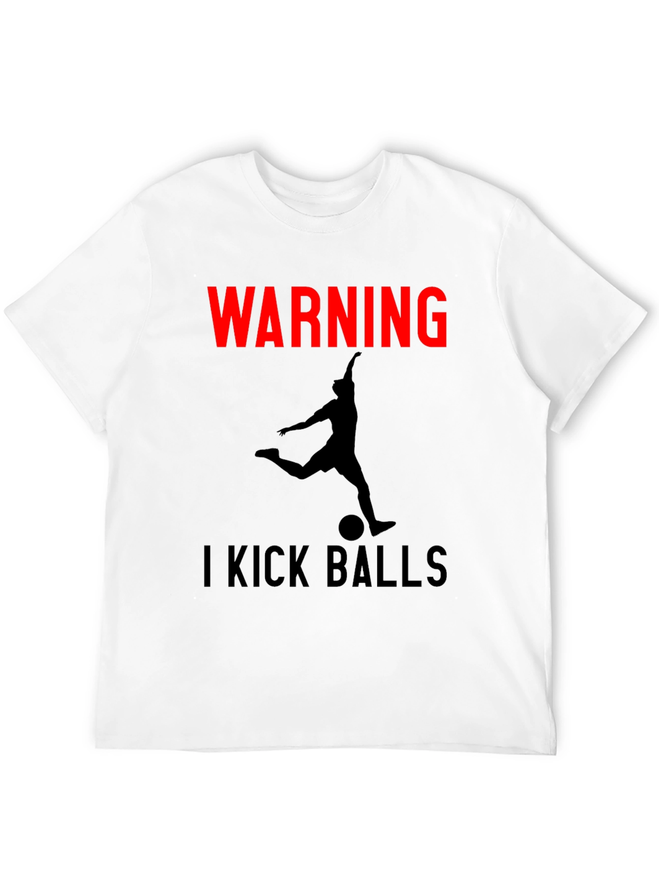 Warning: I Kick Balls Graphic T-Shirt - Soccer Inspired