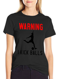 Warning: I Kick Balls Graphic T-Shirt - Soccer Inspired
