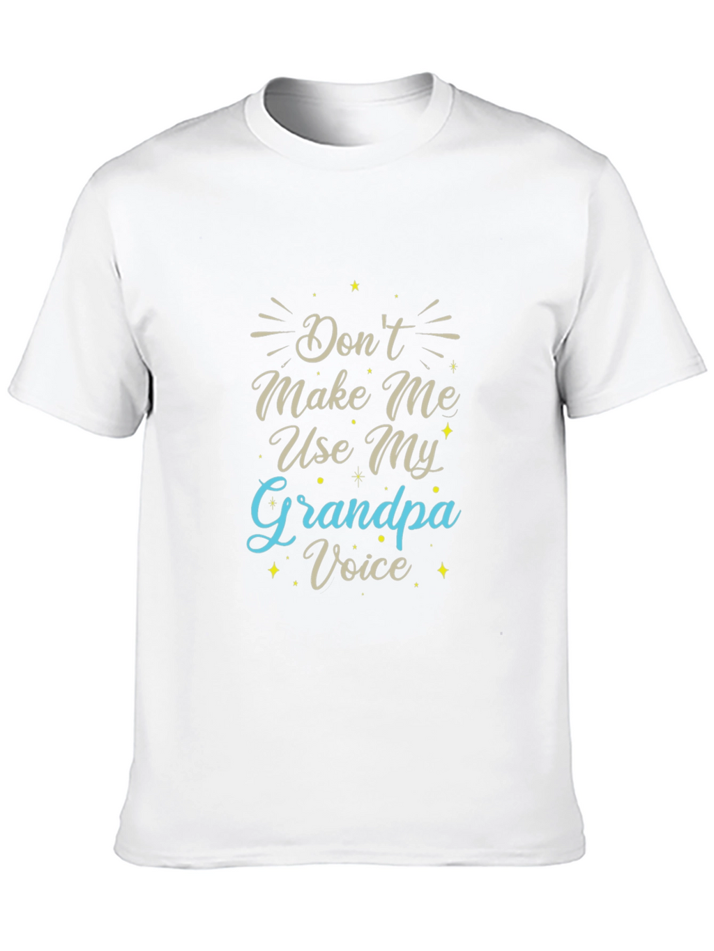 Dont Make Me Use My Grandpa Voice Black T-Shirt