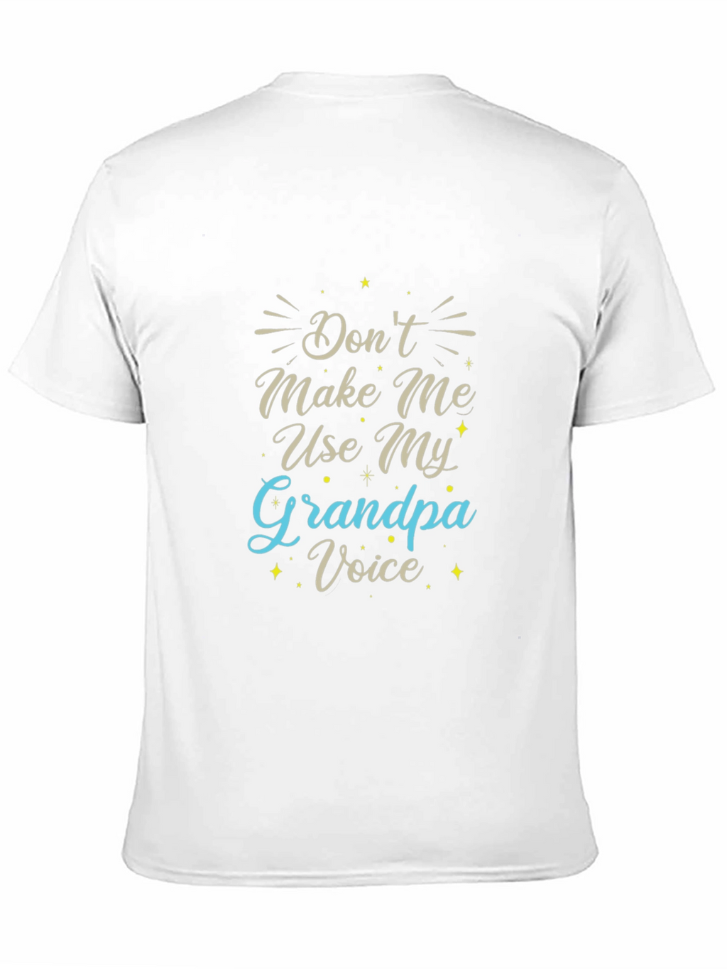Dont Make Me Use My Grandpa Voice Black T-Shirt