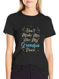 Dont Make Me Use My Grandpa Voice Black T-Shirt
