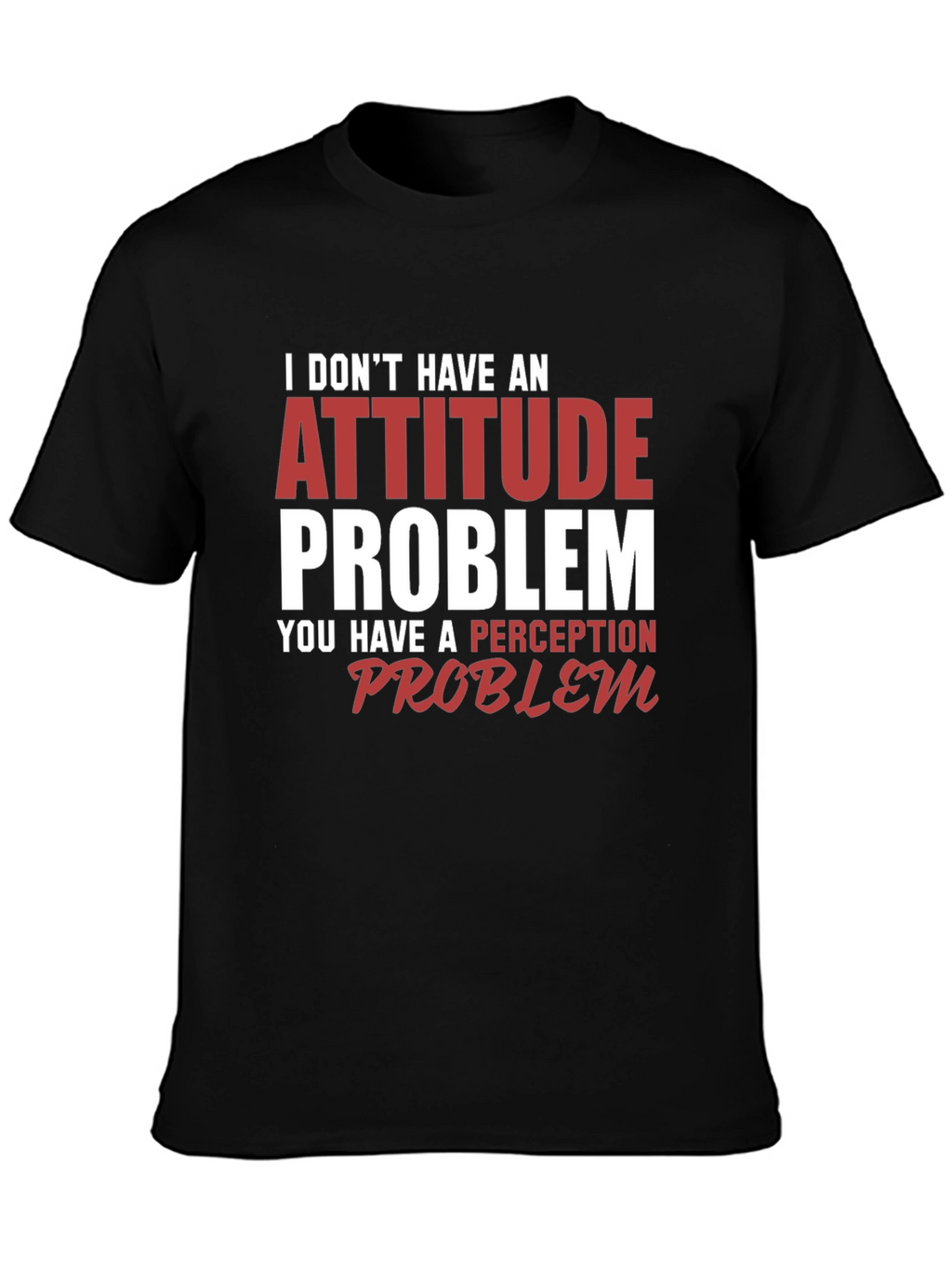 Attitude Problem T-Shirt: Funny Sarcastic Graphic Tee