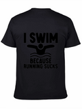 I Swim Because Running Sucks Black T-Shirt