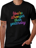 Youre Stronger Than Yesterday Graphic Tee