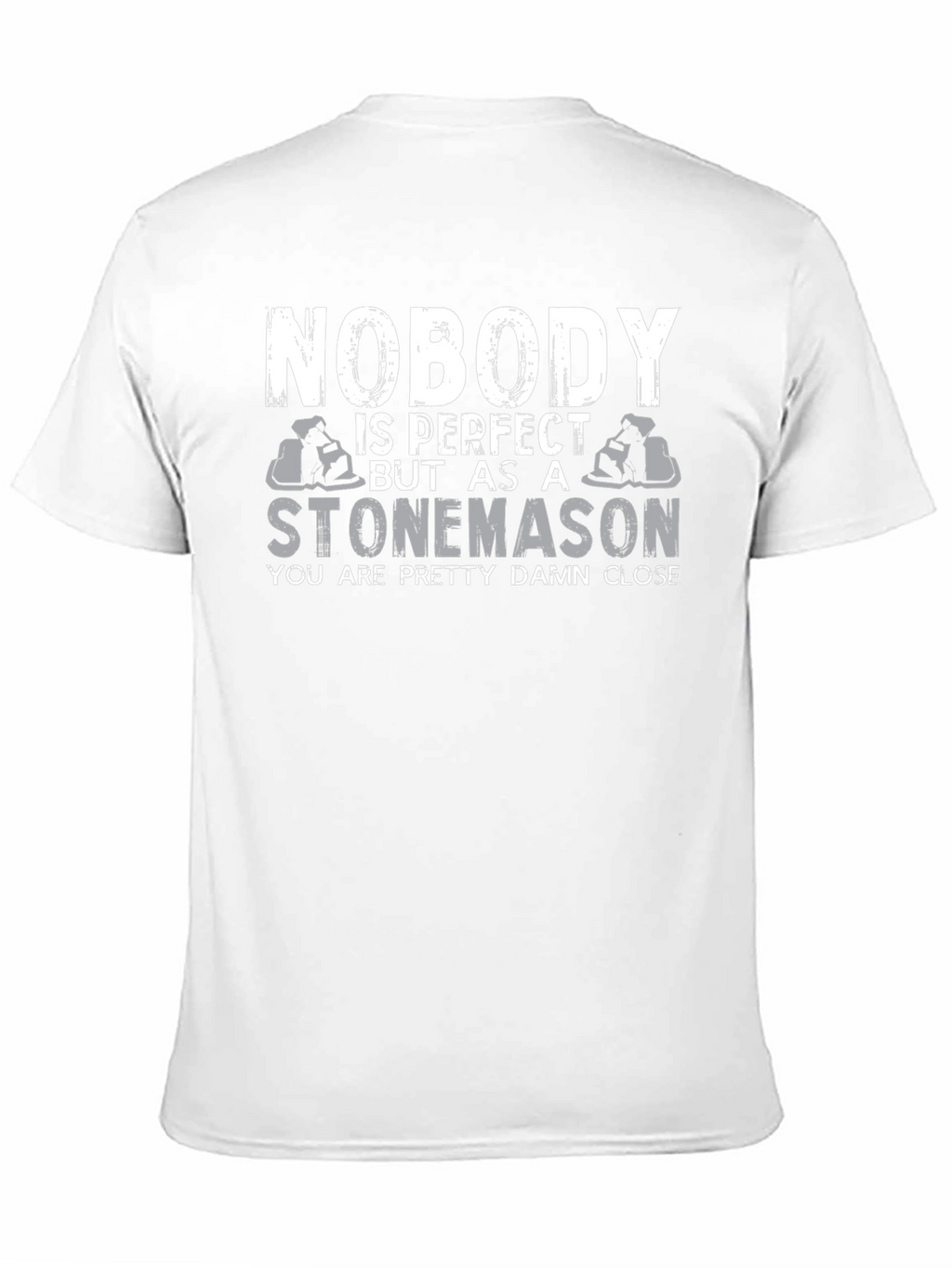 Stonemason T-Shirt - Nobody is Perfect Tee