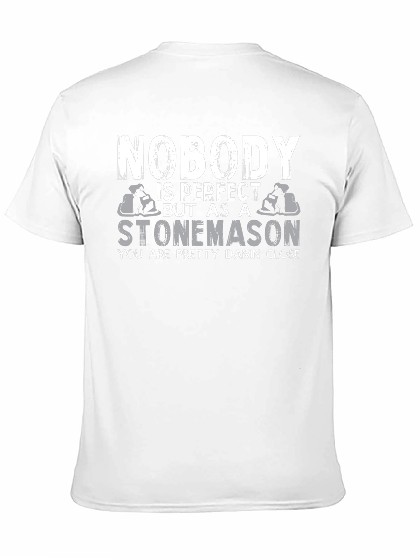 Stonemason T-Shirt - Nobody is Perfect Tee