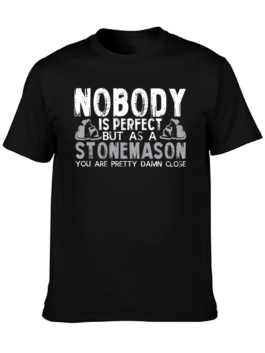 Stonemason T-Shirt - Nobody is Perfect Tee