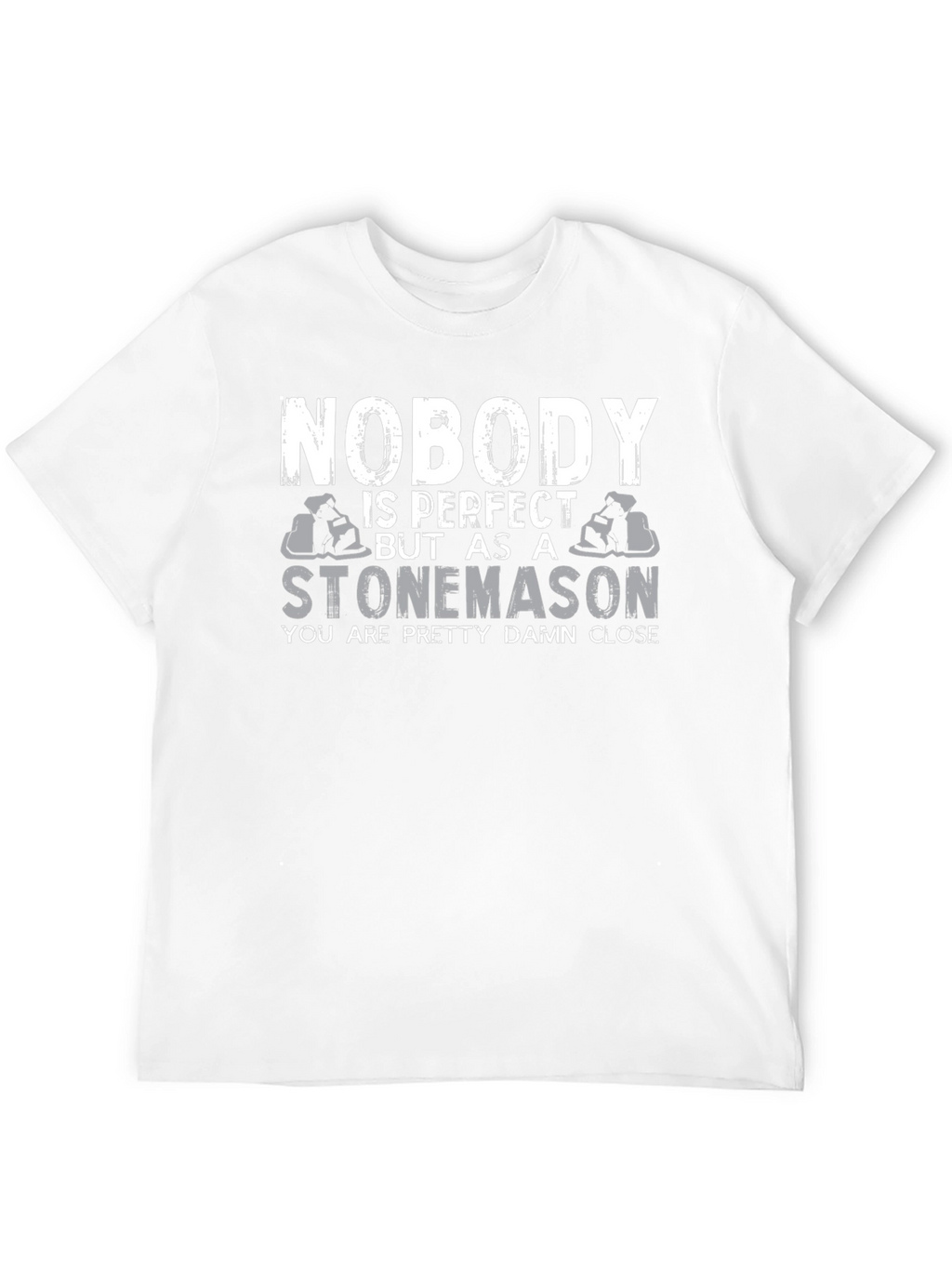 Stonemason T-Shirt - Nobody is Perfect Tee