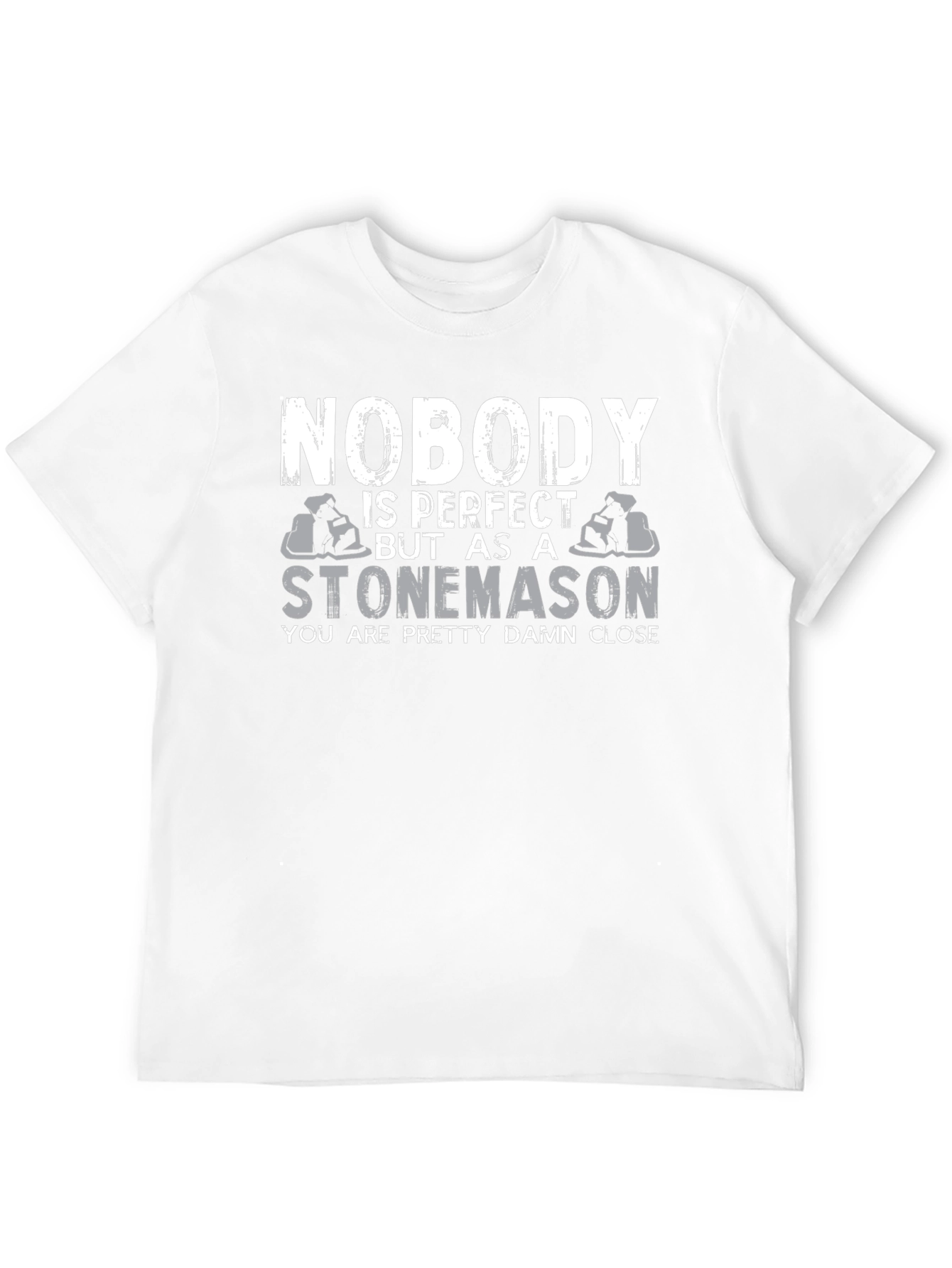 Stonemason T-Shirt - Nobody is Perfect Tee