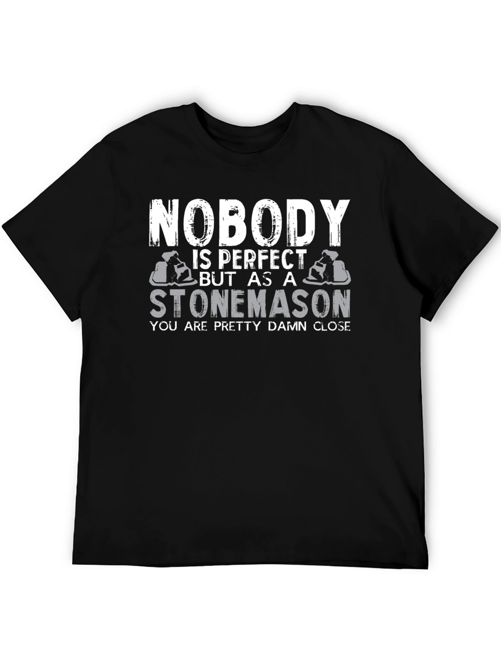 Stonemason T-Shirt - Nobody is Perfect Tee