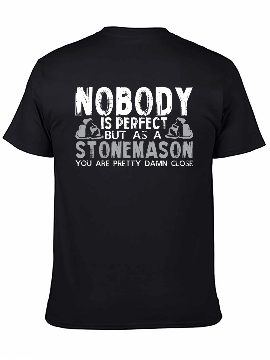 Stonemason T-Shirt - Nobody is Perfect Tee