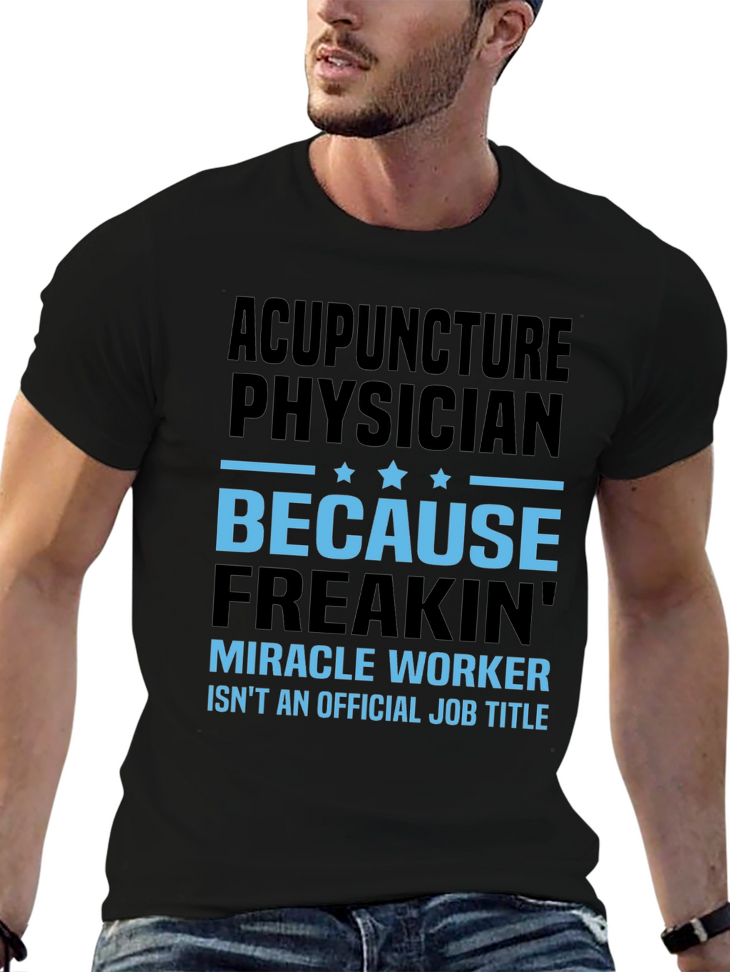 Acupuncture Physician T-Shirt: Miracle Worker Job Title Tee