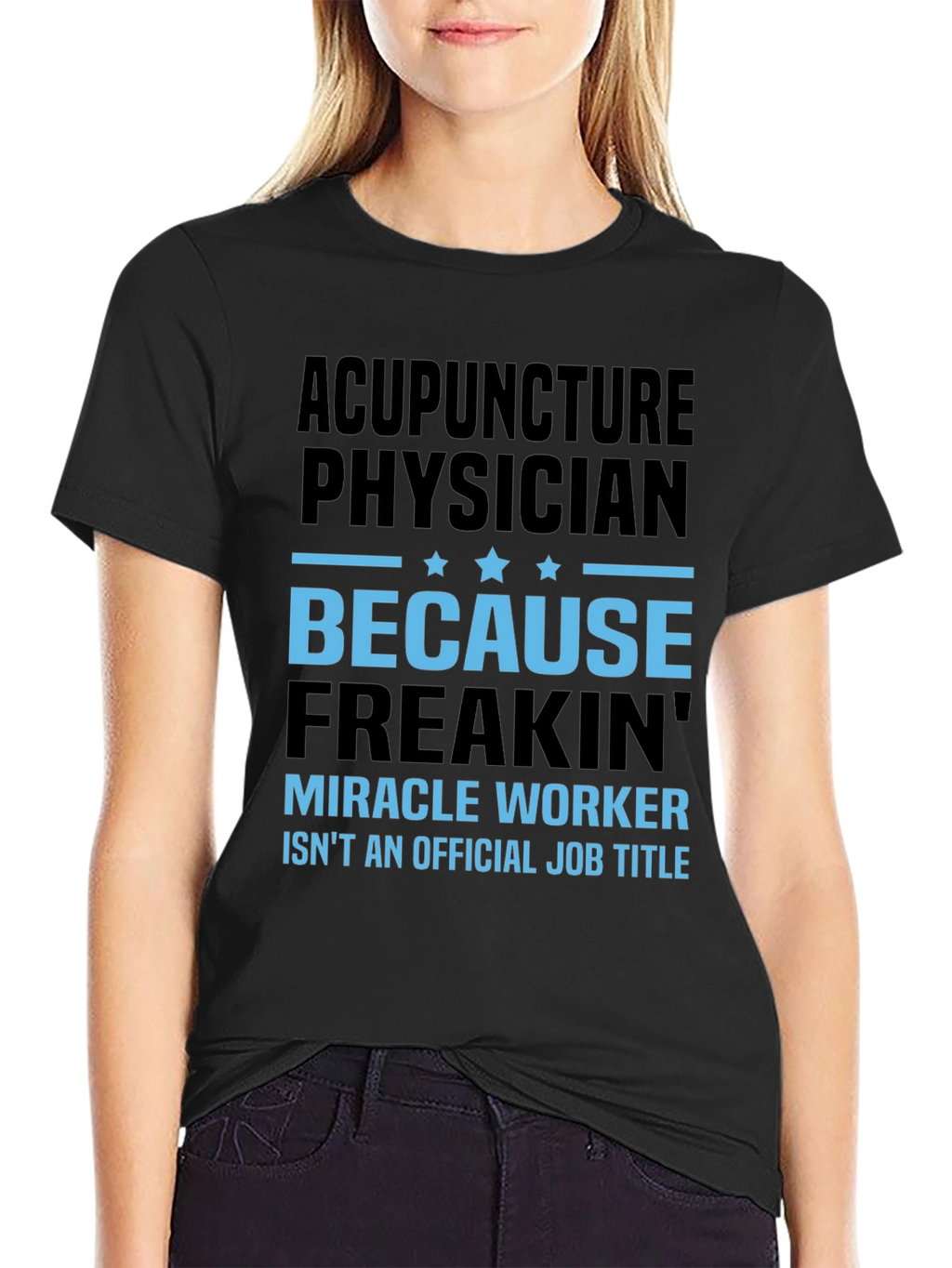 Acupuncture Physician T-Shirt: Miracle Worker Job Title Tee