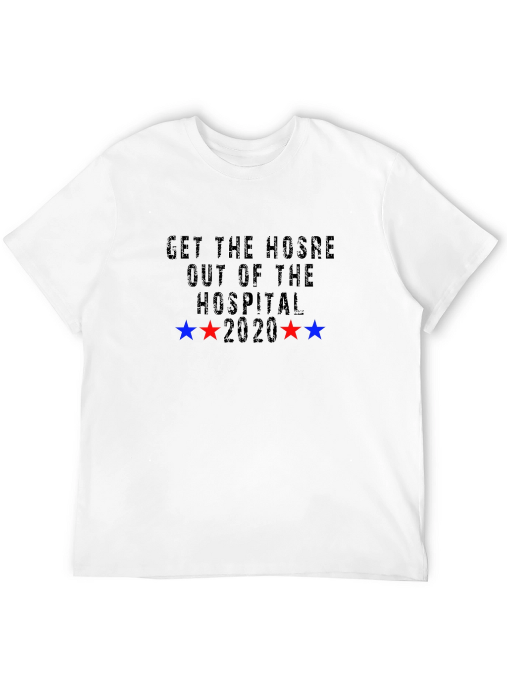 Get the HOSRE Out of the Hospital Graphic Tee
