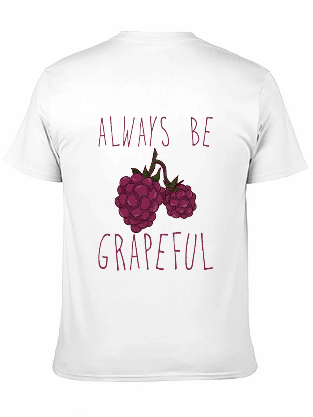 Always Be Grapeful Funny Fruit T-Shirt