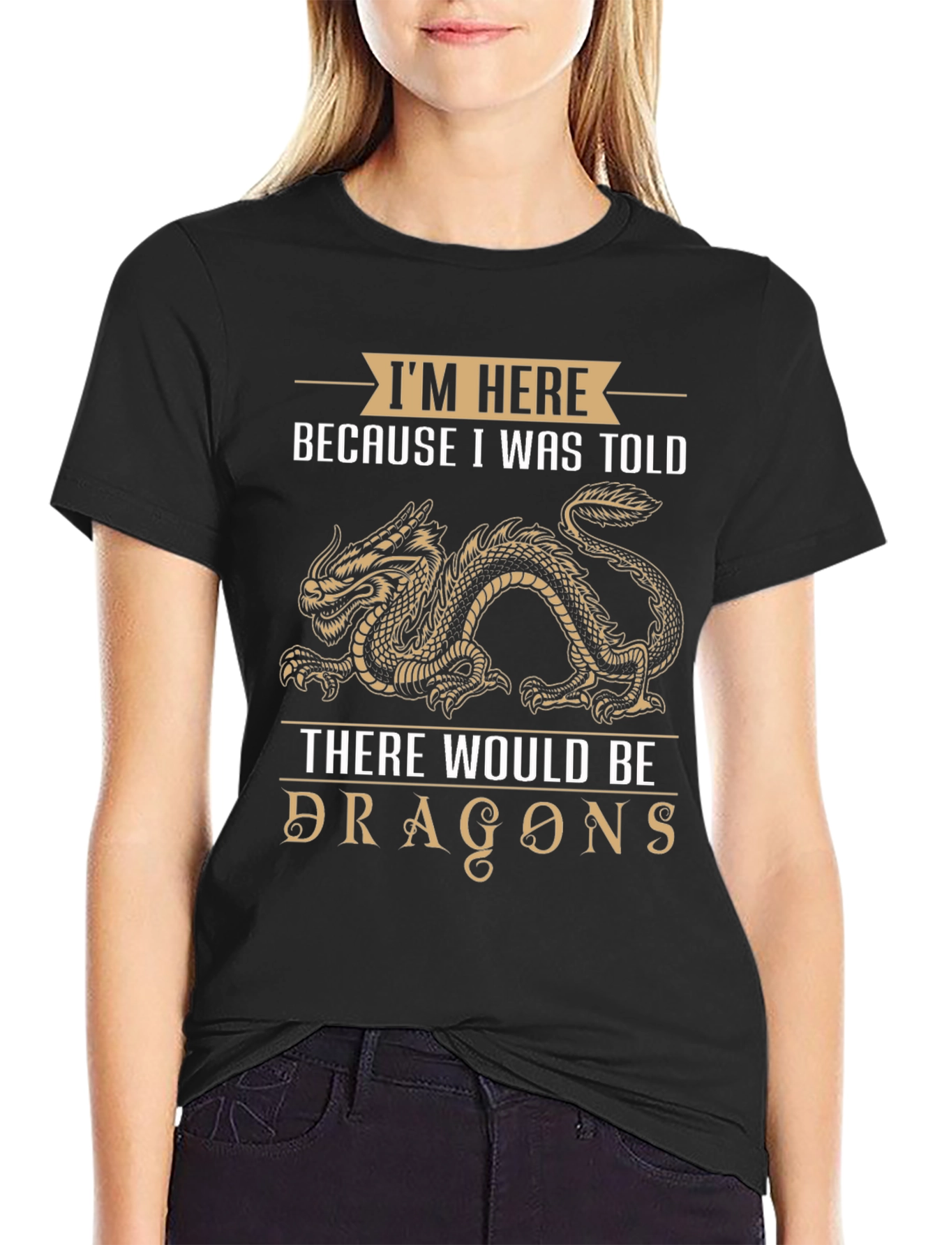 Dragon T-Shirt: Im Here Because I Was Told