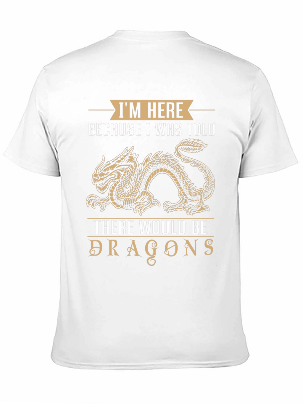 Dragon T-Shirt: Im Here Because I Was Told
