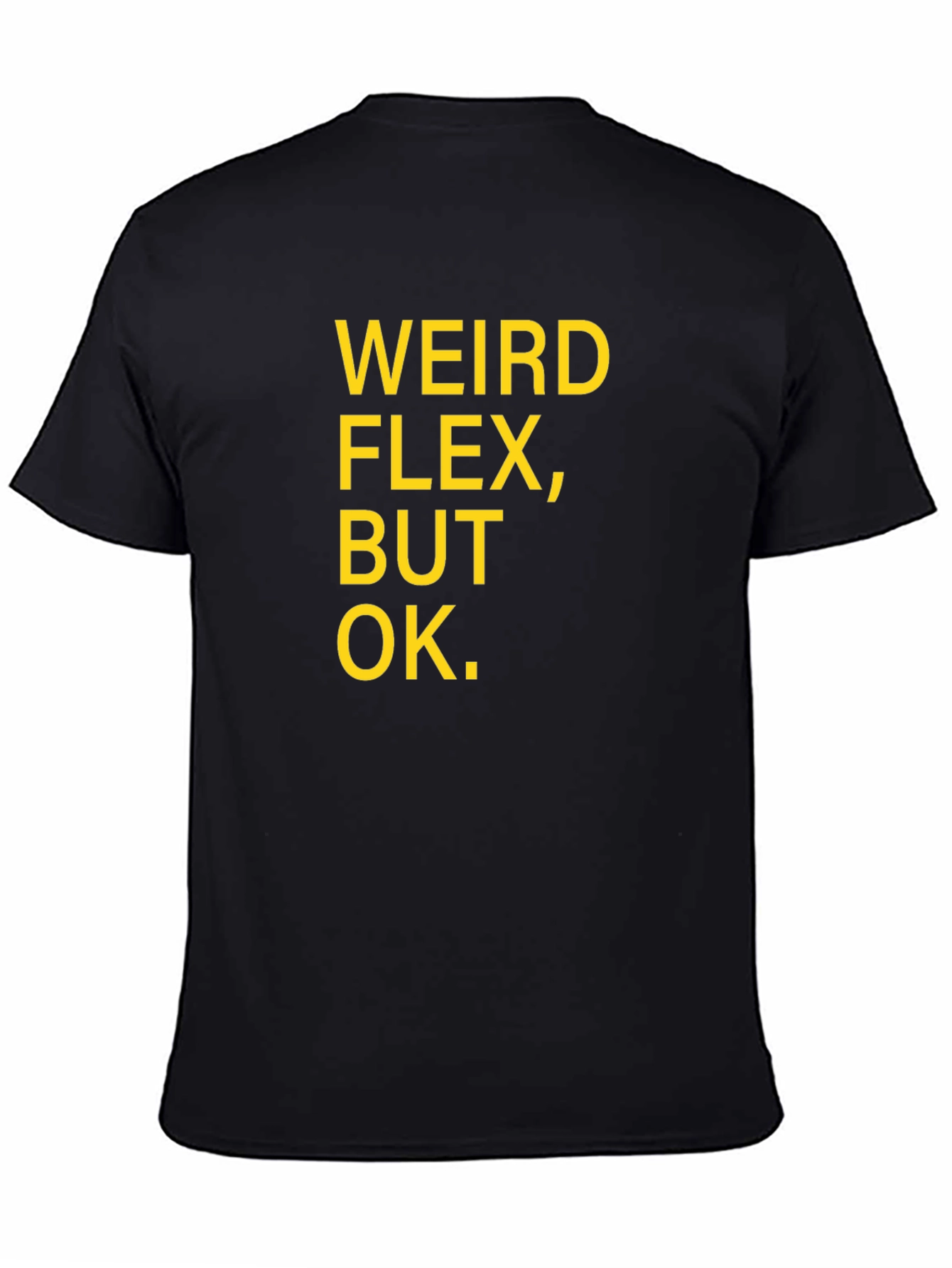 Weird Flex But Ok Funny Sarcastic T-Shirt