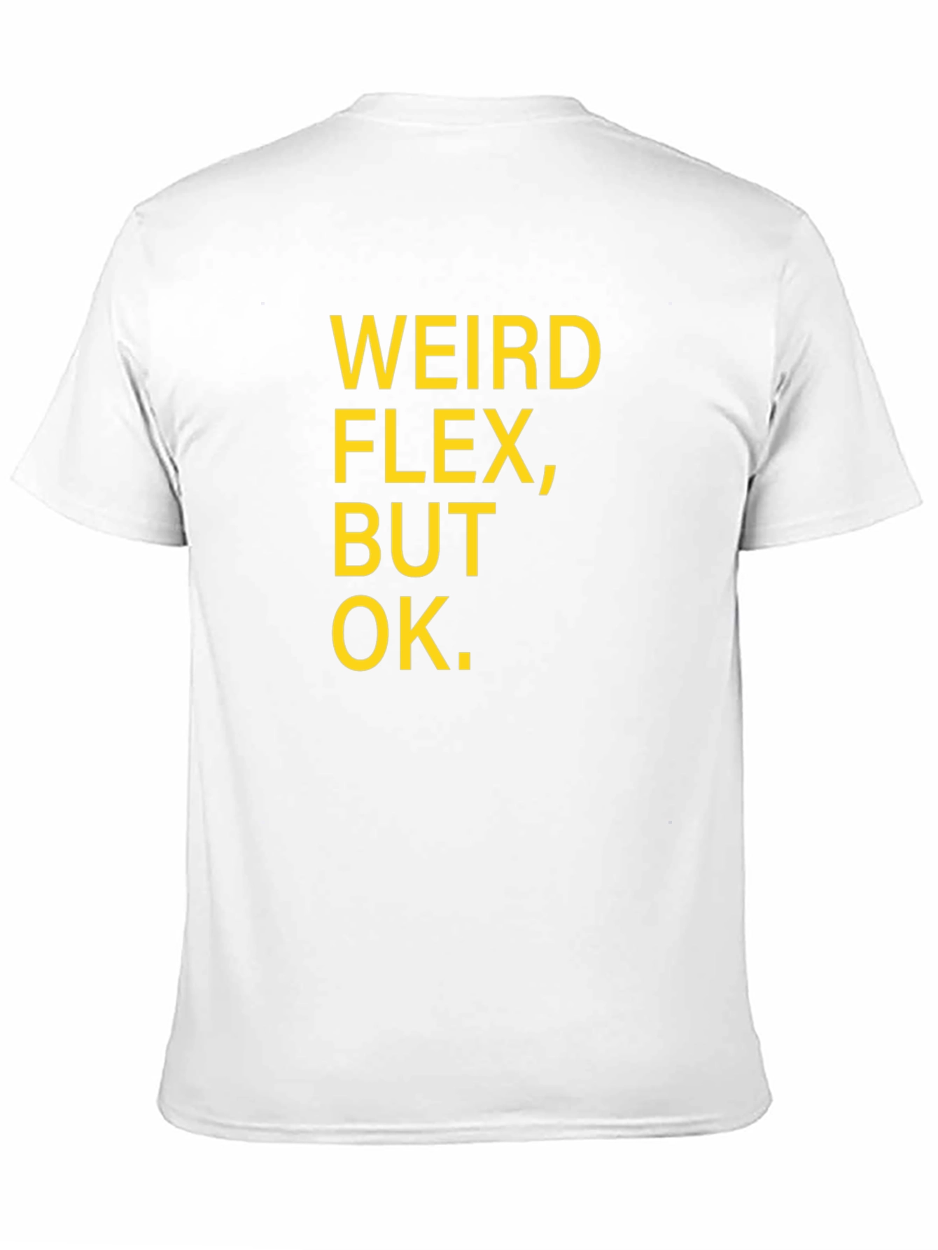 Weird Flex But Ok Funny Sarcastic T-Shirt