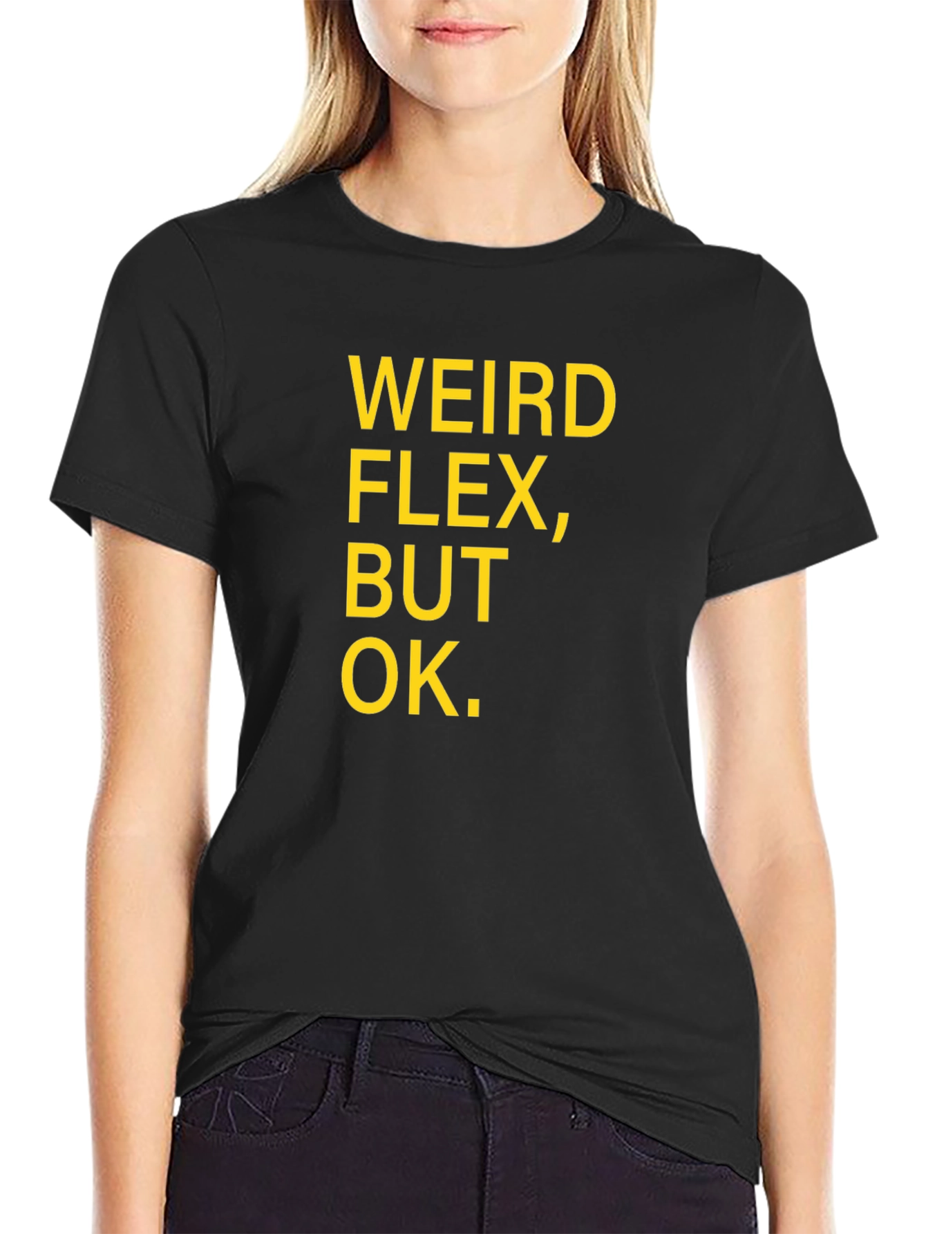 Weird Flex But Ok Funny Sarcastic T-Shirt