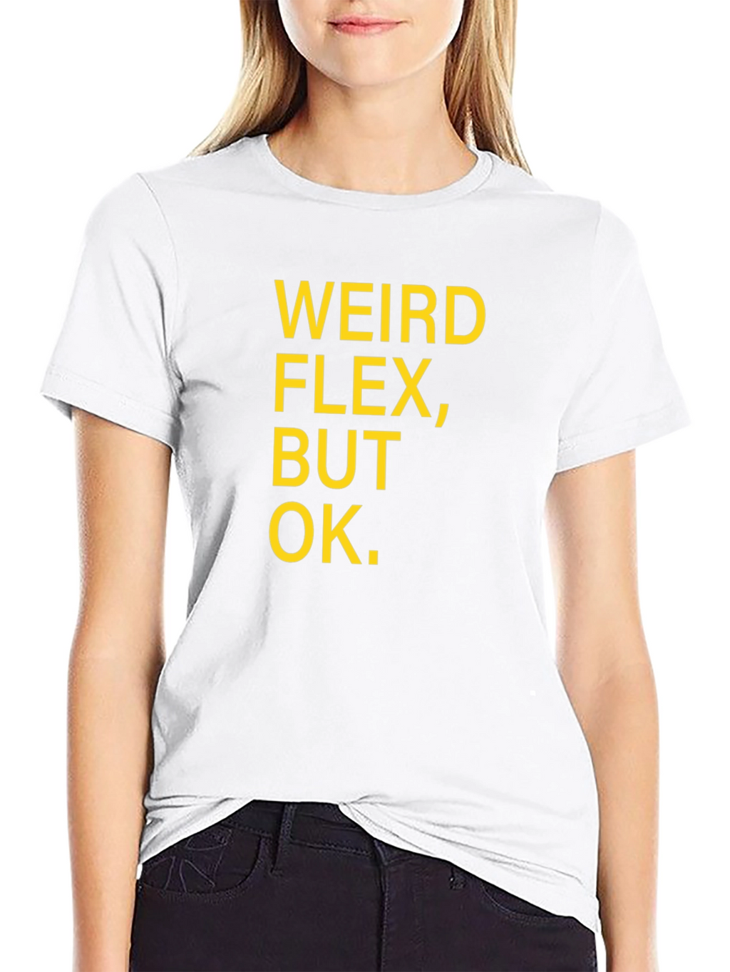 Weird Flex But Ok Funny Sarcastic T-Shirt