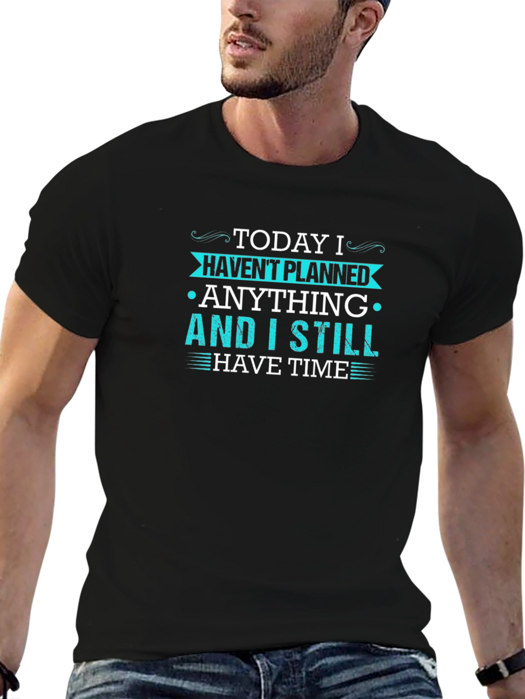Funny Graphic Tee - Today I Havent Planned Anything