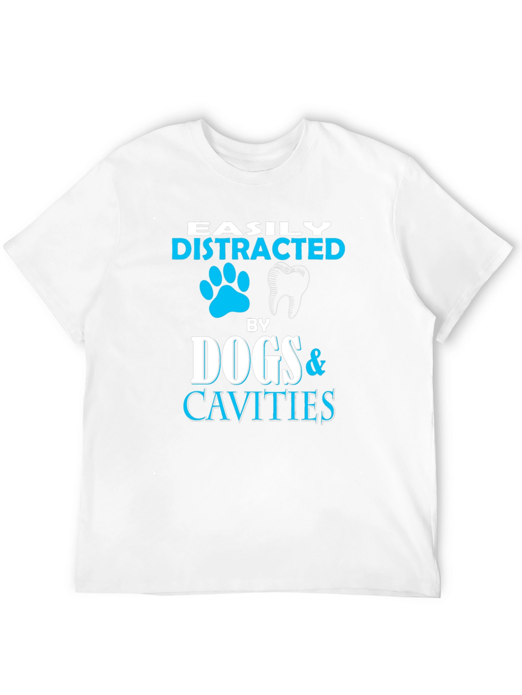 Easily Distracted By Dogs & Cavities T-Shirt
