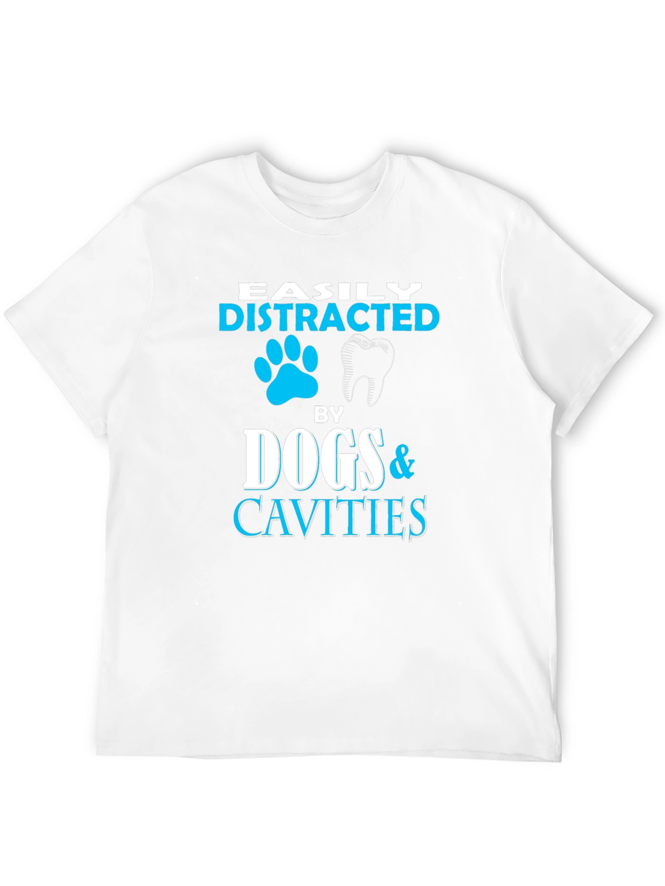 Easily Distracted By Dogs & Cavities T-Shirt