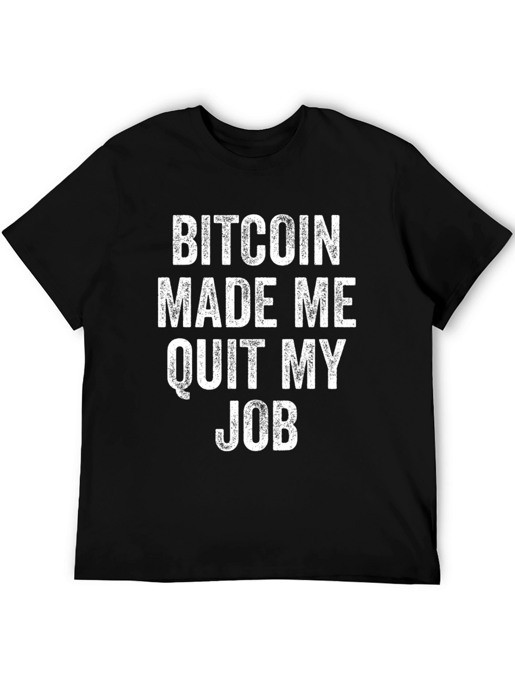Bitcoin Made Me Quit My Job Black T-Shirt