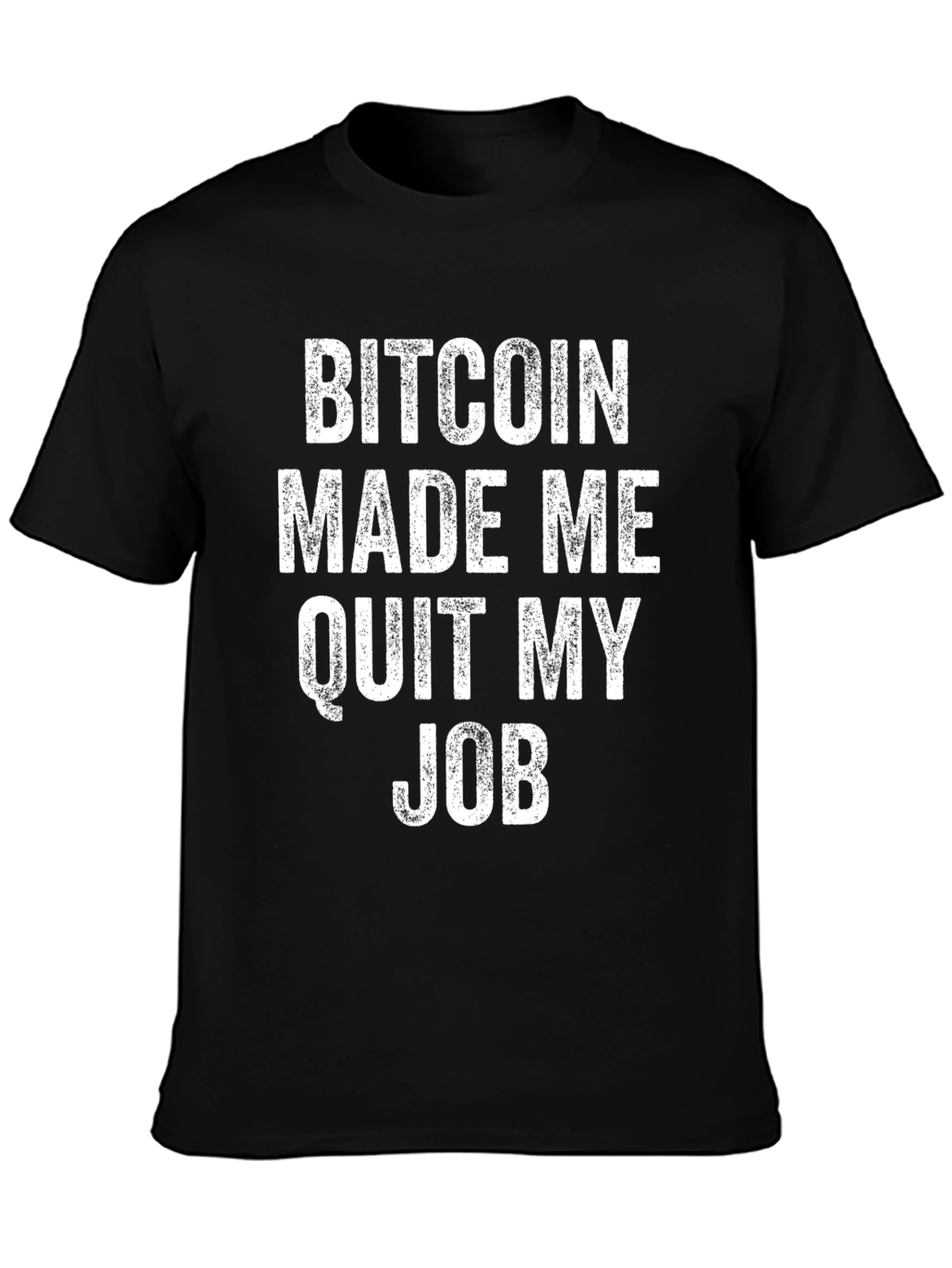 Bitcoin Made Me Quit My Job Black T-Shirt