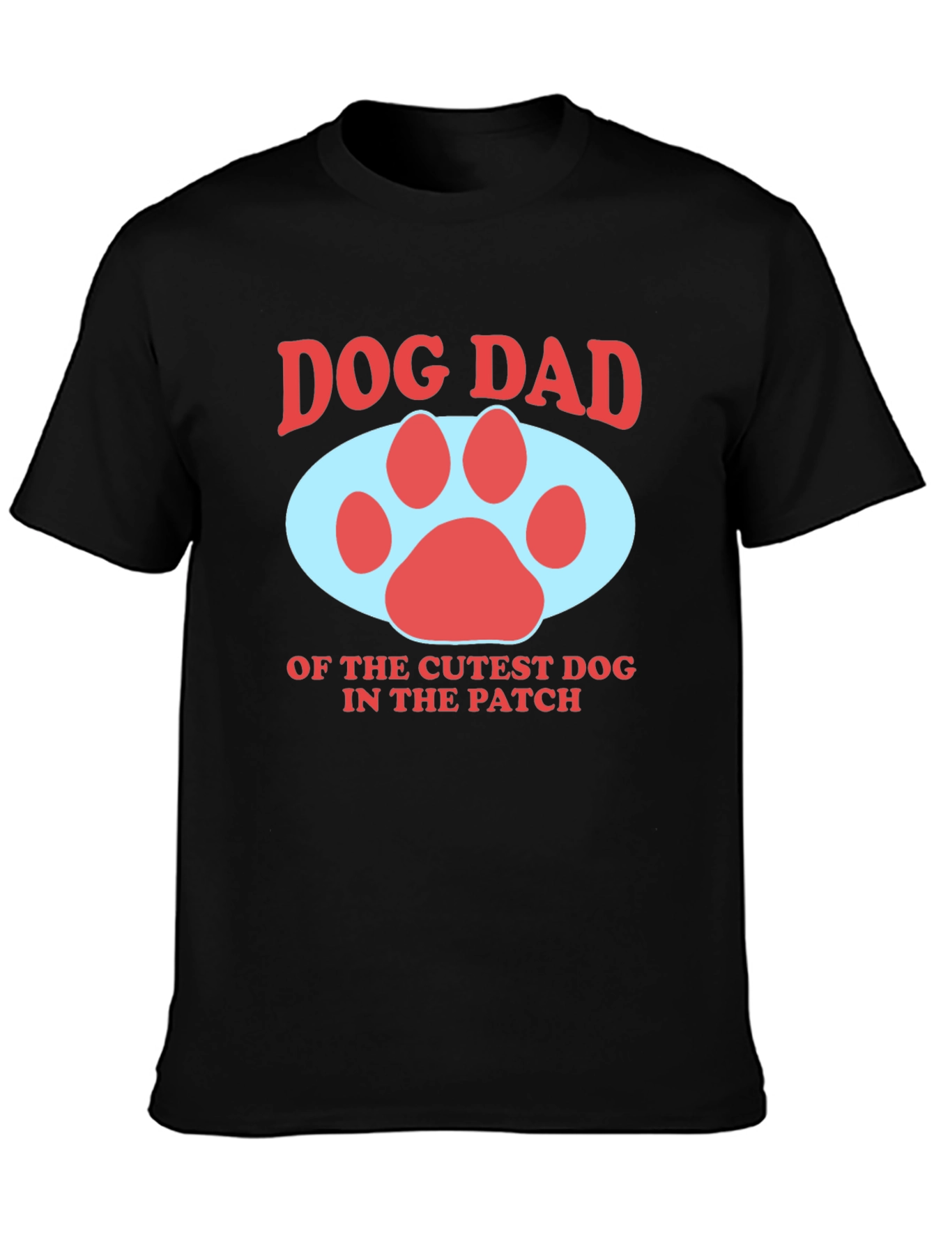 Dog Dad T-Shirt - Cutest Dog in the Patch