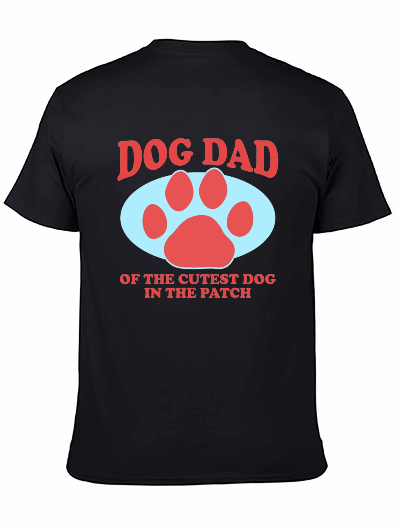 Dog Dad T-Shirt - Cutest Dog in the Patch