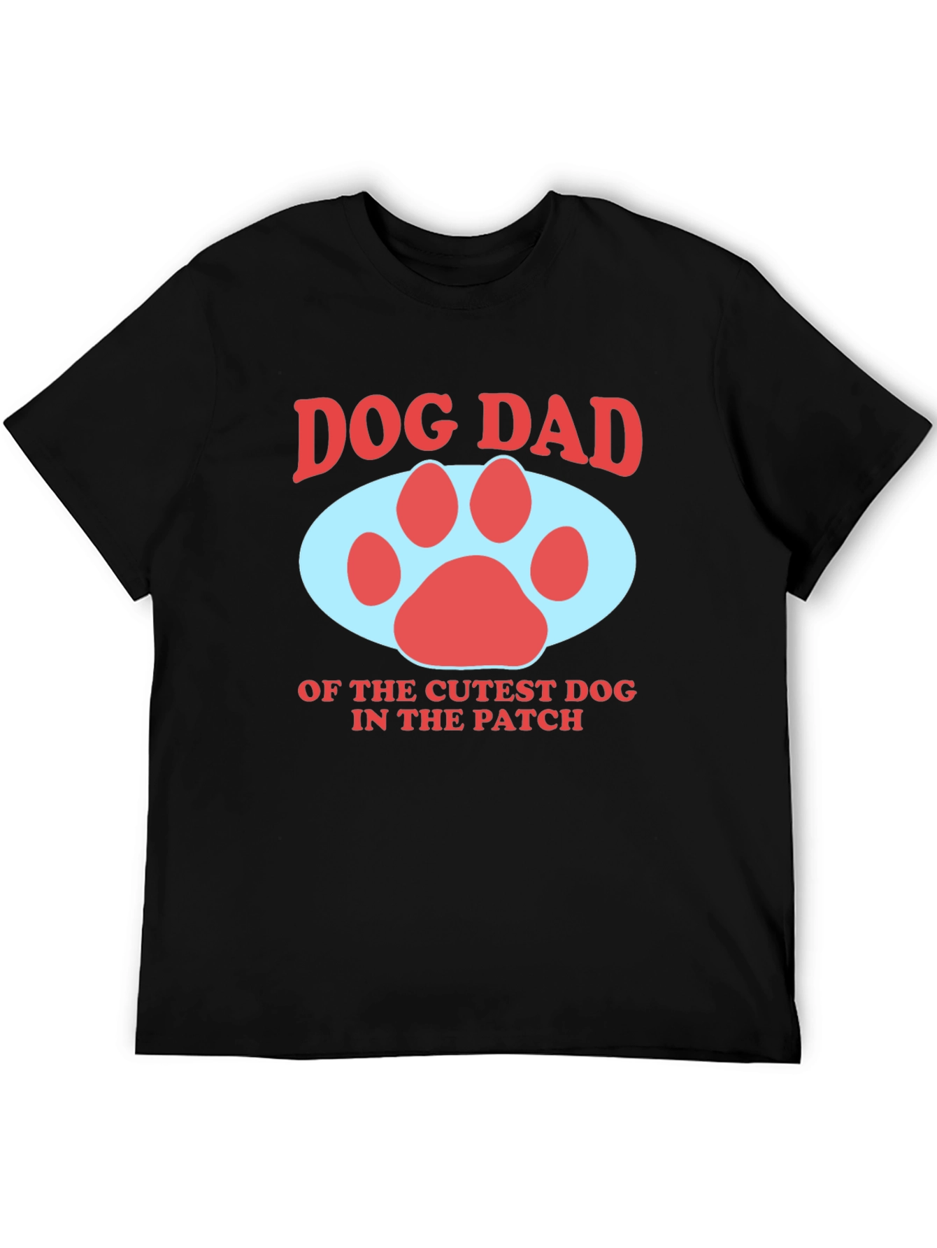 Dog Dad T-Shirt - Cutest Dog in the Patch