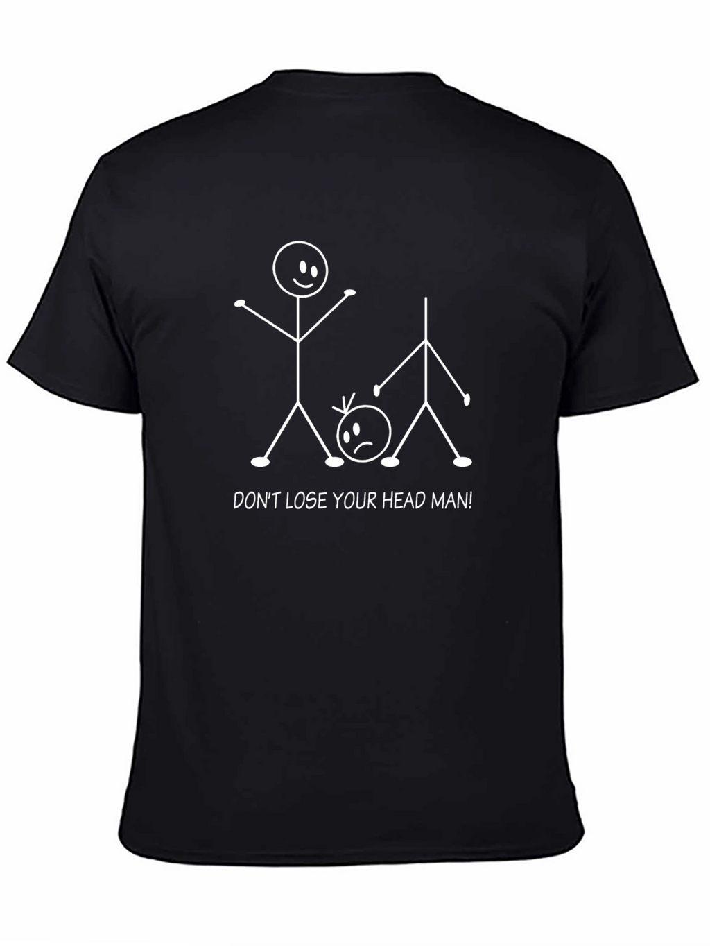 Funny Graphic Tee: Dont Lose Your Head!