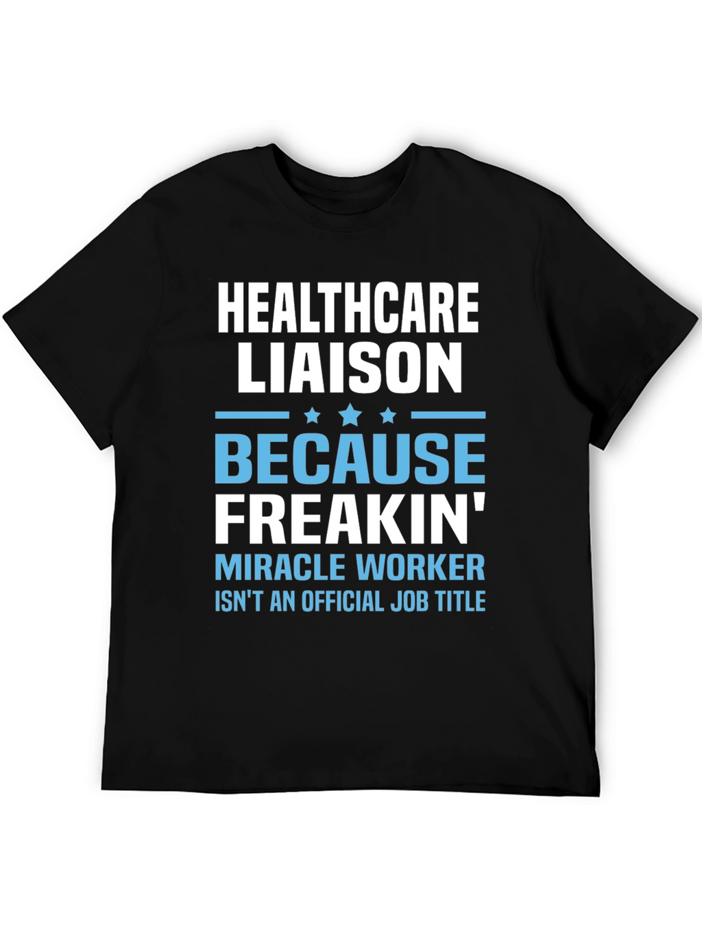 Healthcare Liaison Funny Job Title T-Shirt