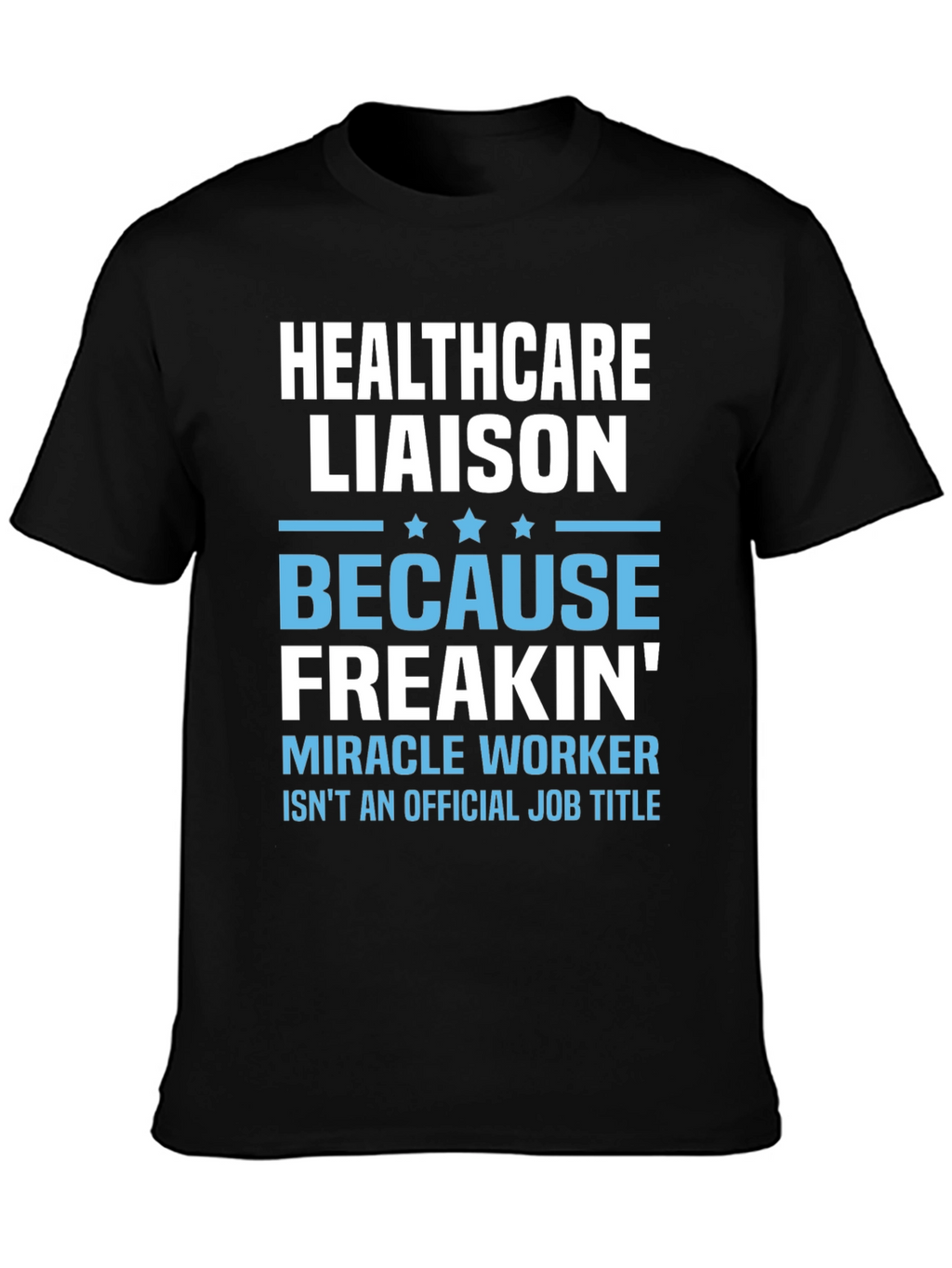 Healthcare Liaison Funny Job Title T-Shirt