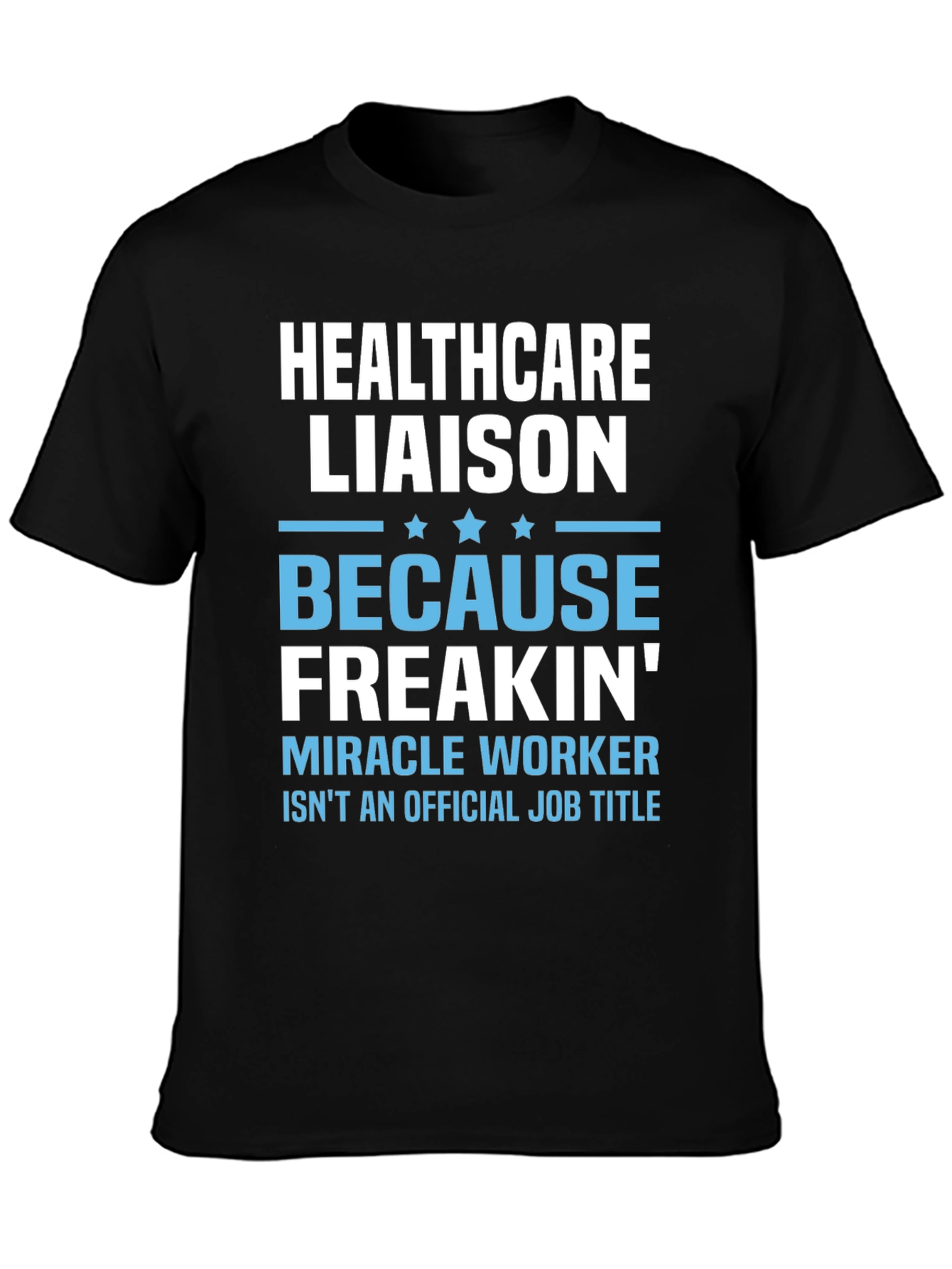 Healthcare Liaison Funny Job Title T-Shirt