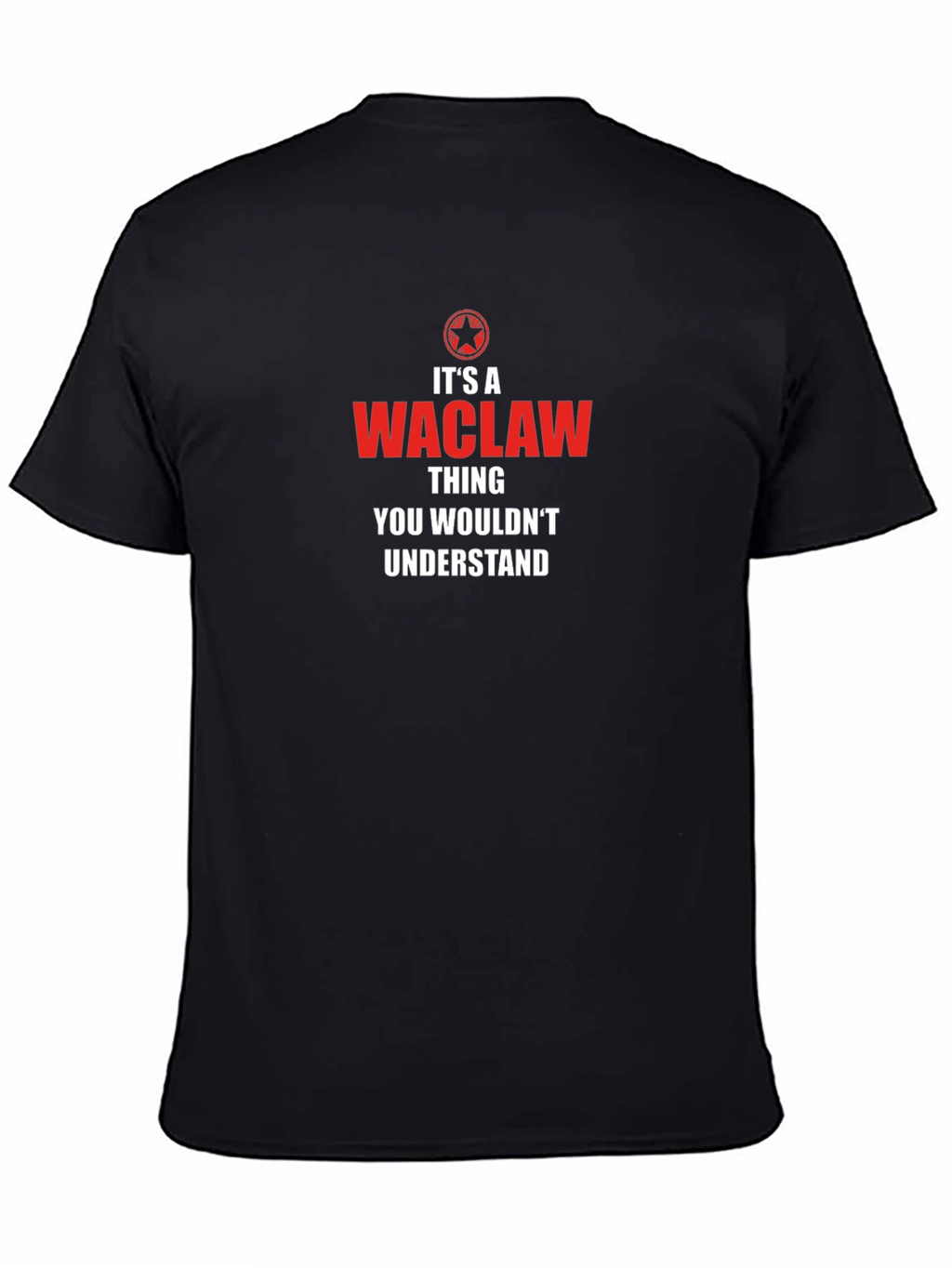 Its a Waclaw Thing T-Shirt - You Wouldnt Understand