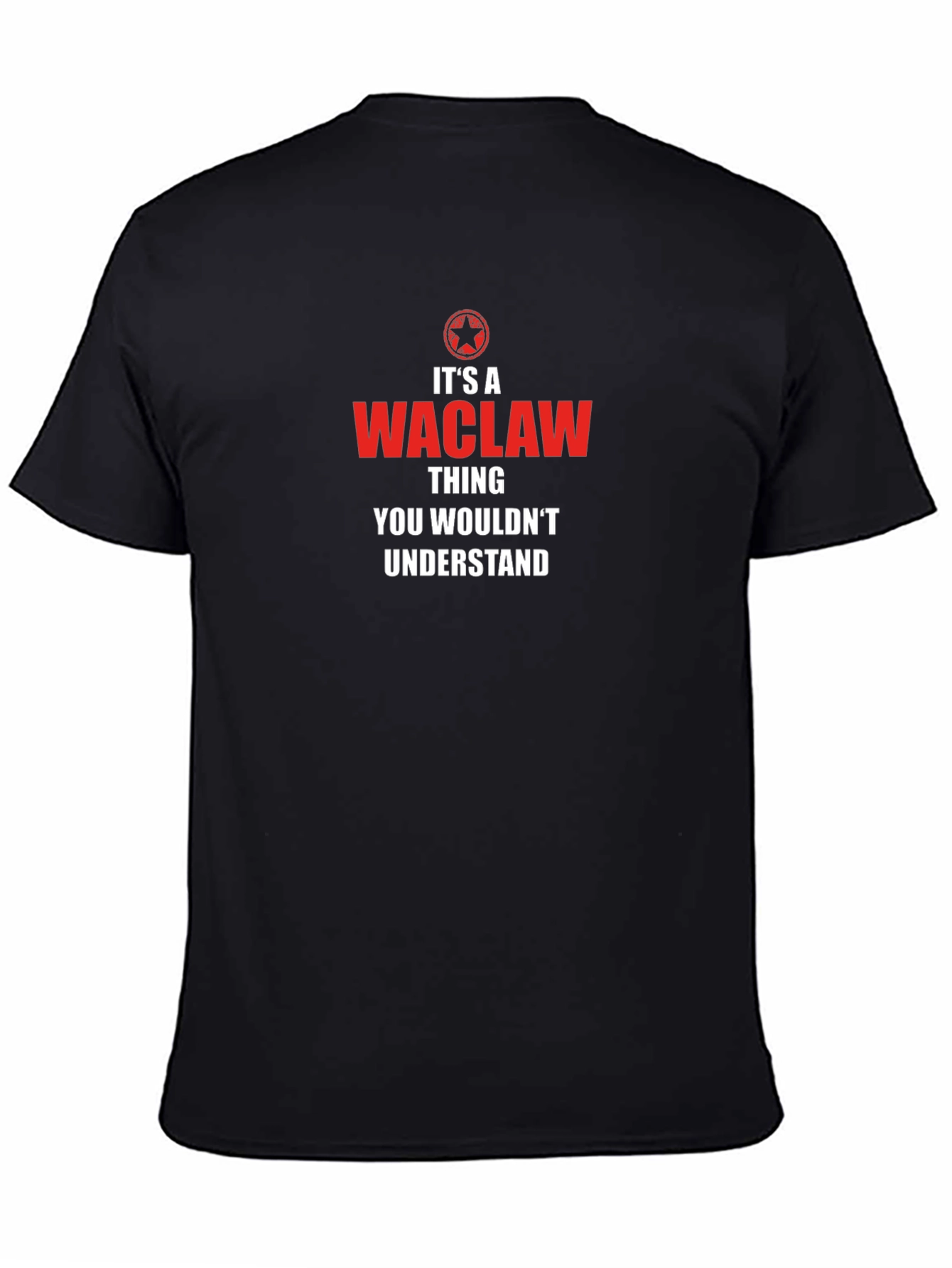Its a Waclaw Thing T-Shirt - You Wouldnt Understand