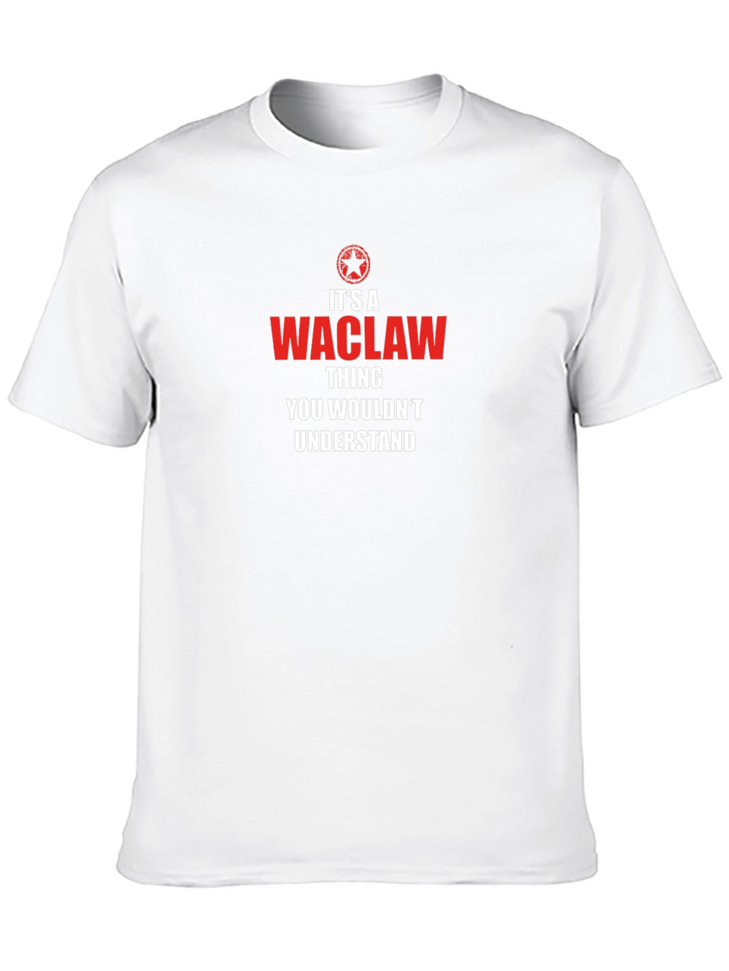 Its a Waclaw Thing T-Shirt - You Wouldnt Understand