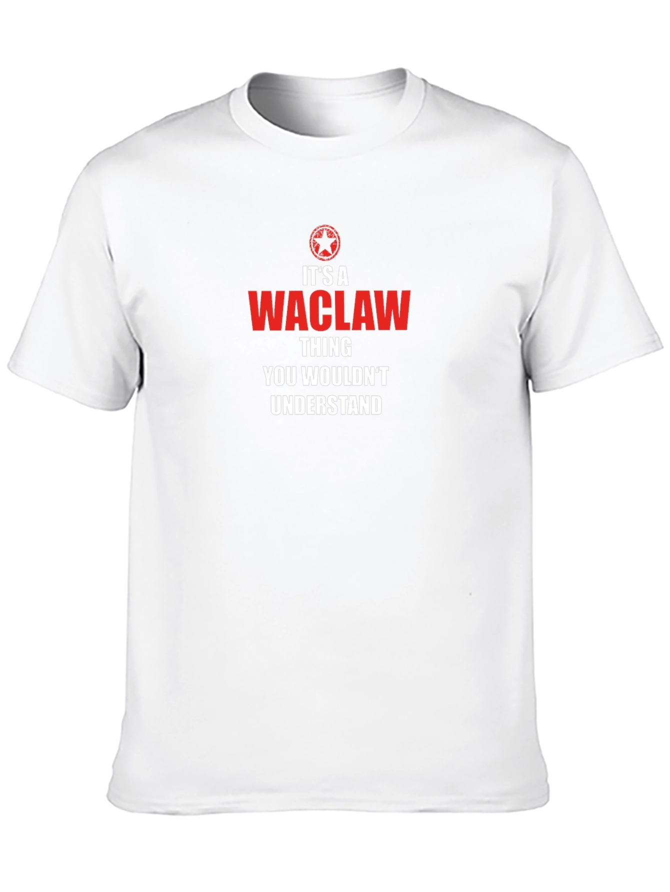 Its a Waclaw Thing T-Shirt - You Wouldnt Understand