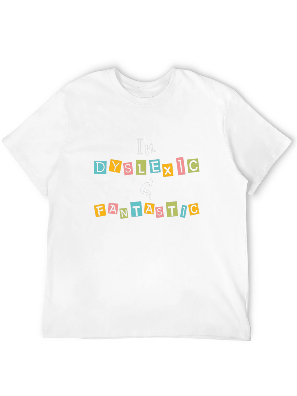 Dyslexic & Fantastic Graphic T-Shirt - Empowering Design