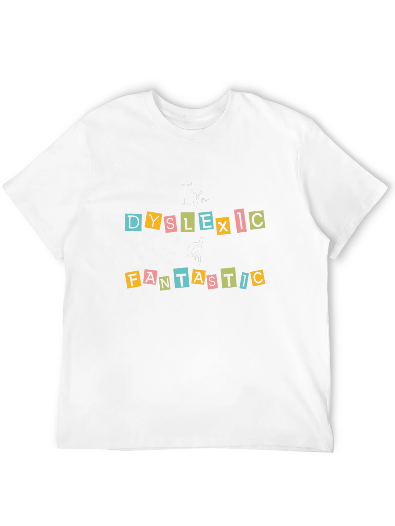 Dyslexic & Fantastic Graphic T-Shirt - Empowering Design