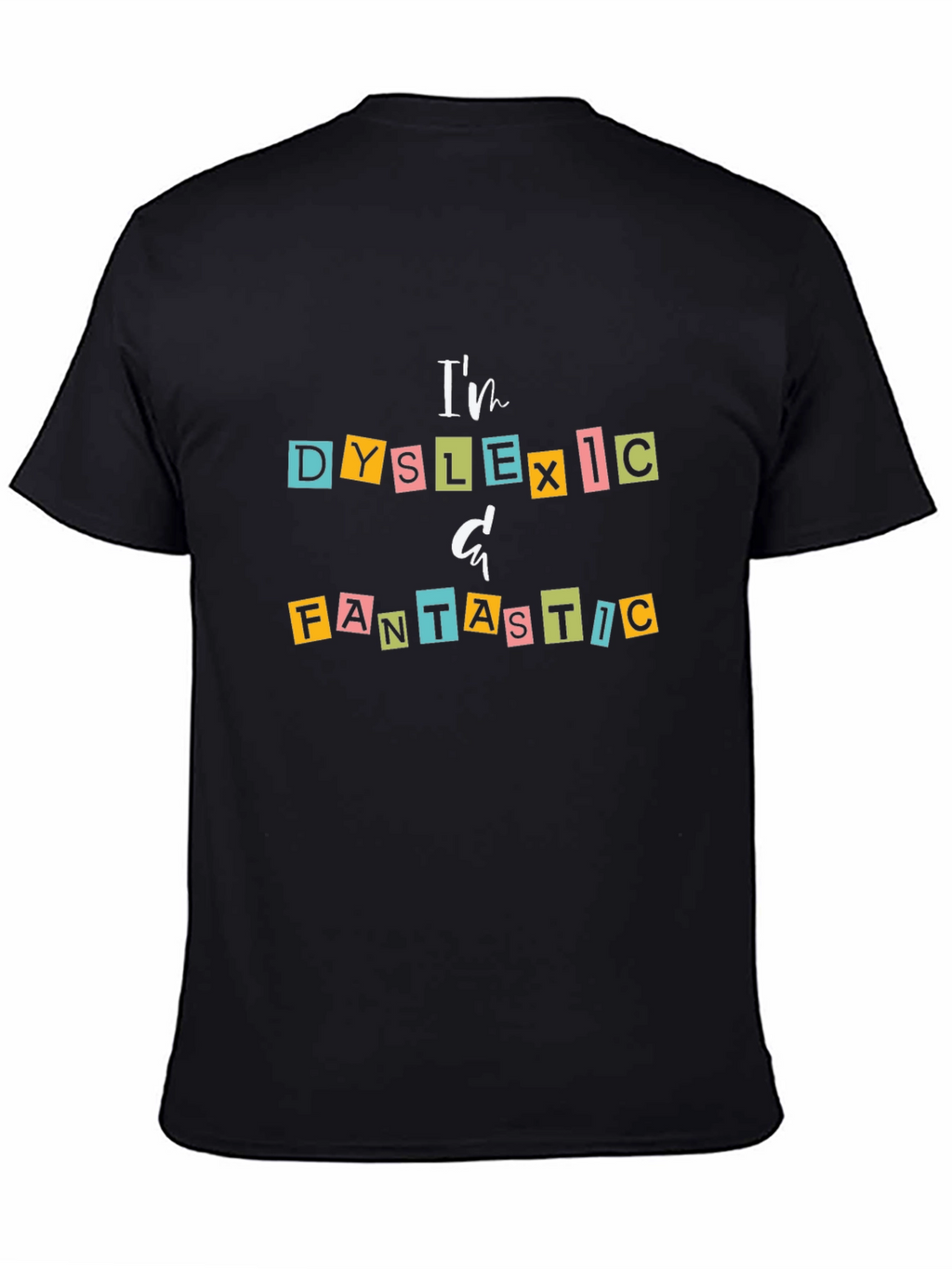 Dyslexic & Fantastic Graphic T-Shirt - Empowering Design