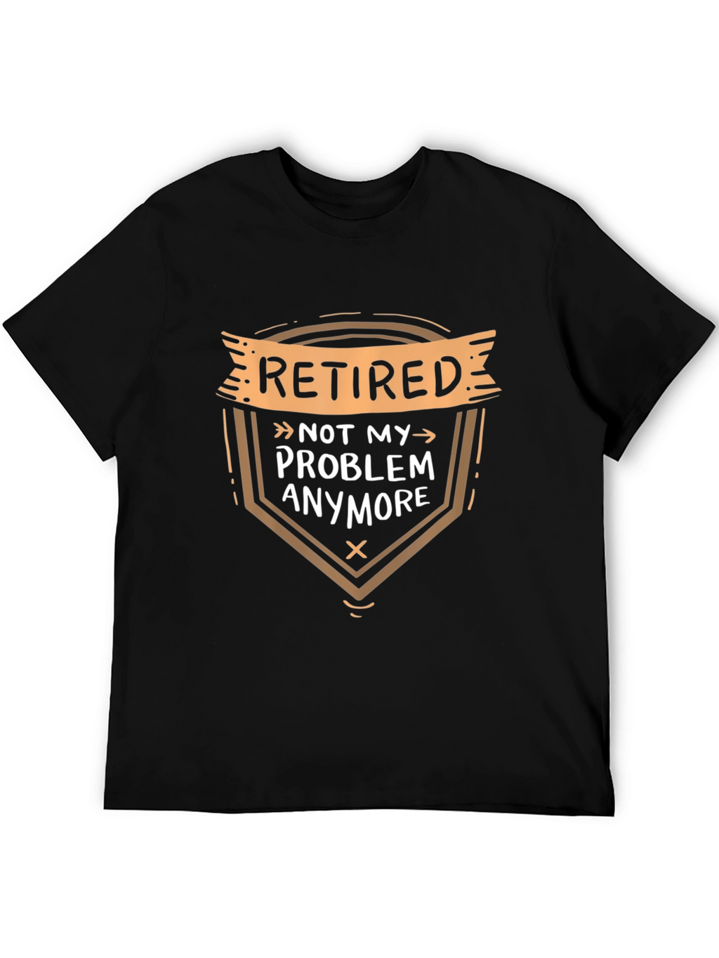 Retired Not My Problem T-Shirt