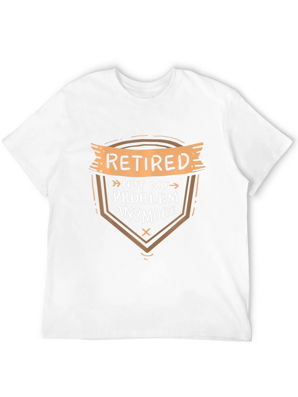 Retired Not My Problem T-Shirt