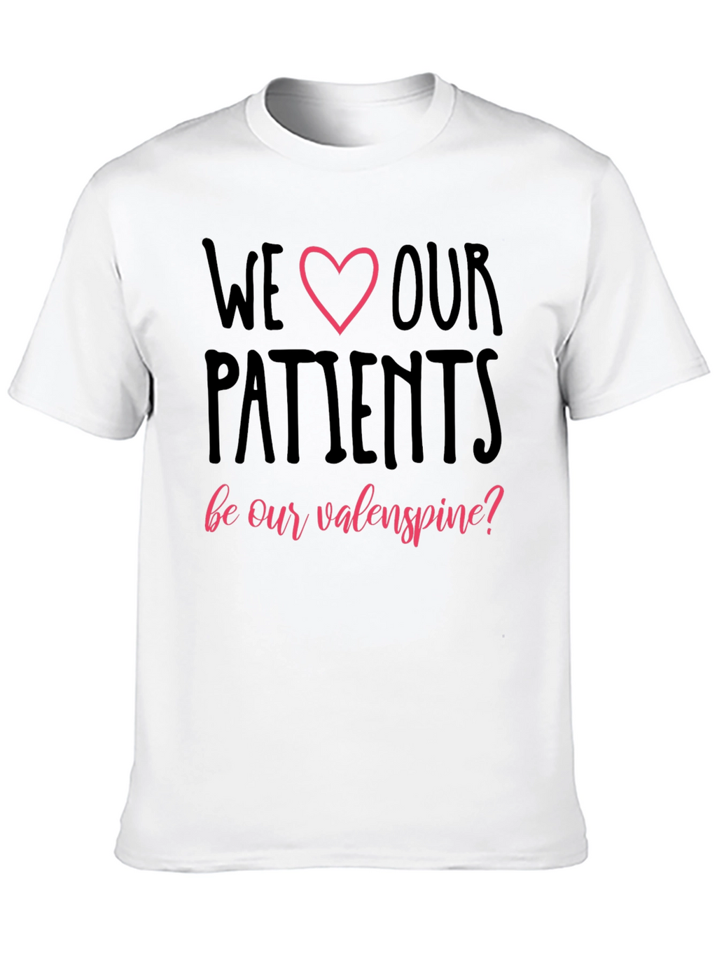 We Love Our Patients T-Shirt Valentines Day Tee