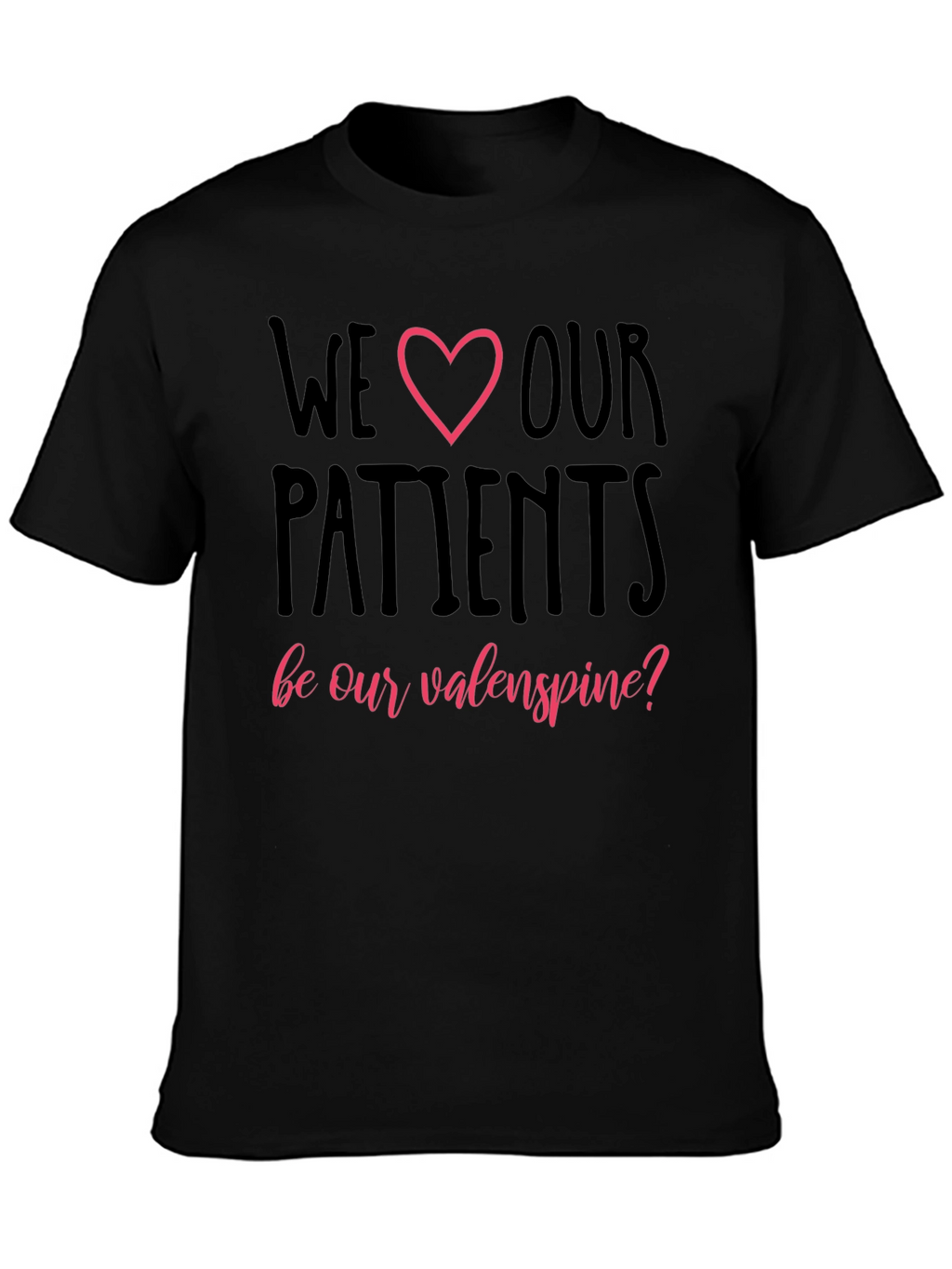 We Love Our Patients T-Shirt Valentines Day Tee