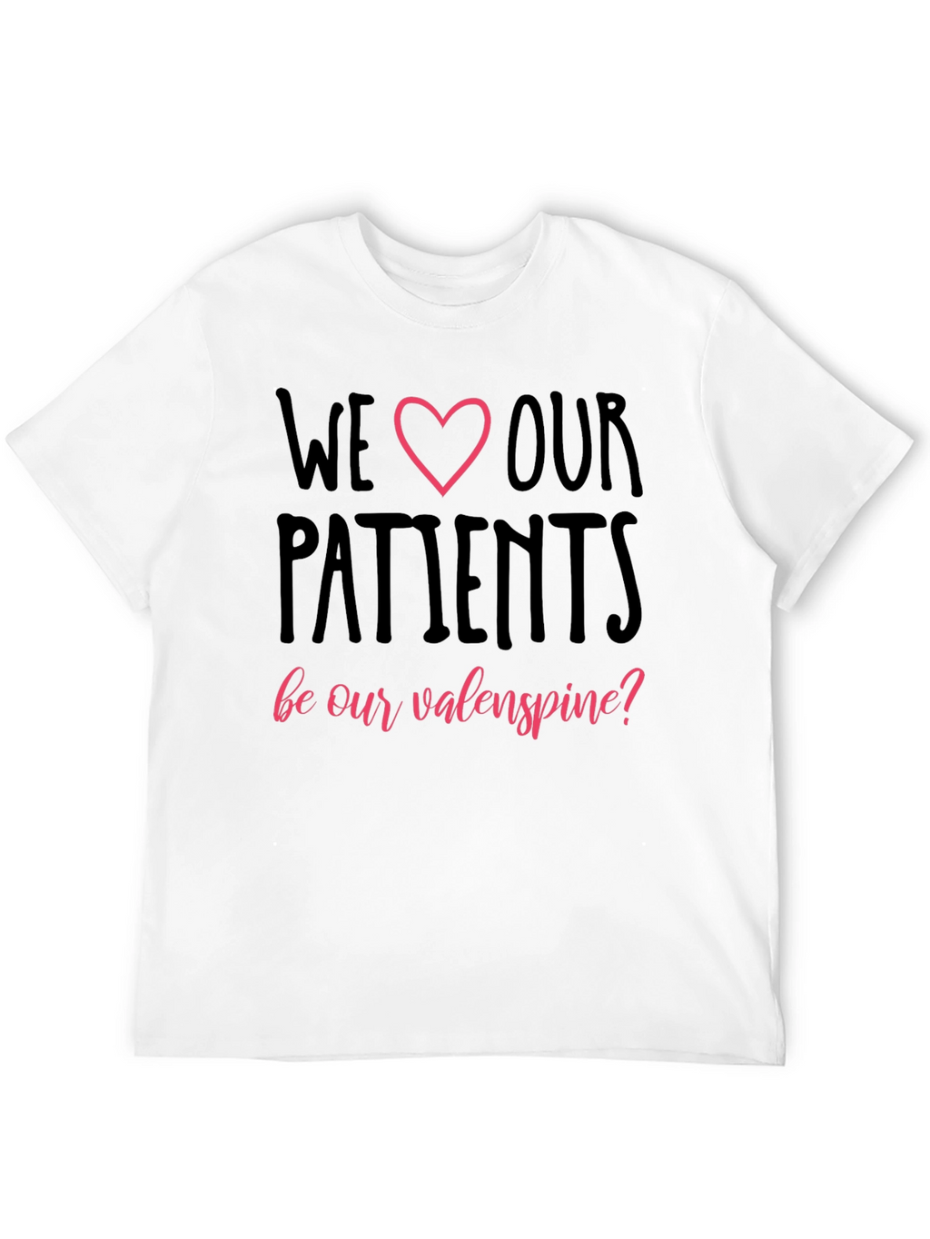 We Love Our Patients T-Shirt Valentines Day Tee